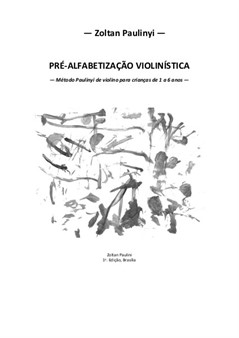 Pré-alfabetização violinística: método Paulinyi para crianças de 1 a 6 anos (1a. edição)